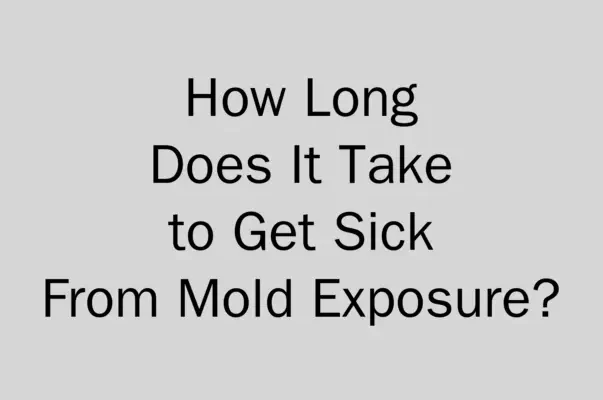 How Long Does It Take to Get Sick From Mold Exposure?
